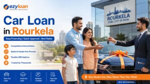 Car Loan in Rourkela – Easy Car Financing with EzyLoan
