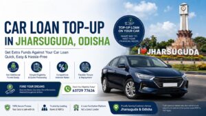 Car Loan Top-Up in Jharsuguda Odisha – EzyLoan