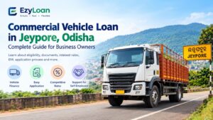 Commercial Vehicle Loan in Jeypore Odisha for Business